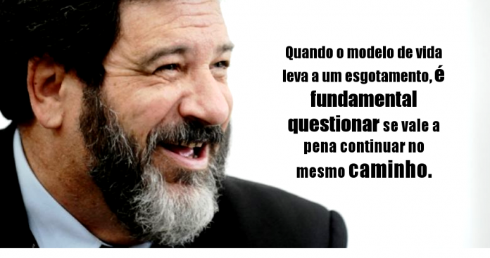 Se você não aguenta mais a vida, mude!” por Mario Sergio Cortella