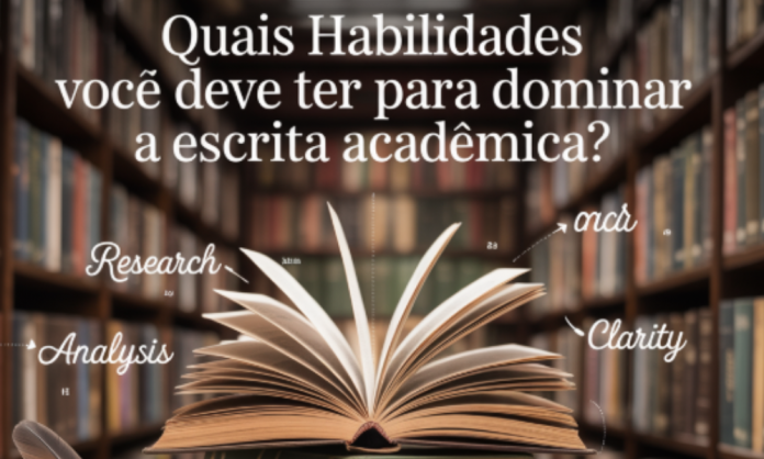 Quais habilidades você deve ter para dominar a escrita acadêmica?